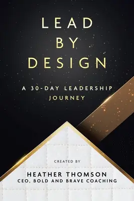 Lead By Design : Un parcours de leadership en 30 jours - Lead By Design: A 30-Day Leadership Journey