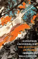 L'universalisme européen : La rhétorique du pouvoir - European Universalism: The Rhetoric of Power