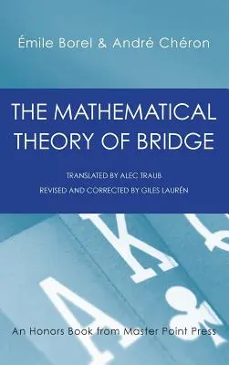 La théorie mathématique du bridge : 134 tables de probabilités, leur utilisation, des formules simples, des applications et environ 4000 probabilités. - The Mathematical Theory of Bridge: 134 Probability Tables, Their Uses, Simple Formulas, Applications and about 4000 Probabilities