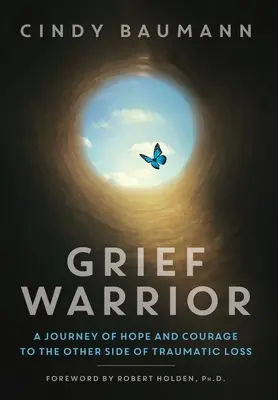 Grief Warrior : Un voyage d'espoir et de courage de l'autre côté de la perte traumatique - Grief Warrior: A Journey of Hope and Courage to the Other Side of Traumatic Loss