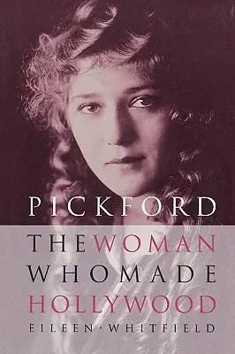 Pickford : La femme qui a fait Hollywood - Pickford: The Woman Who Made Hollywood