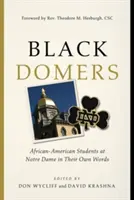 Black Domers : Les étudiants afro-américains de Notre Dame dans leurs propres mots - Black Domers: African-American Students at Notre Dame in Their Own Words