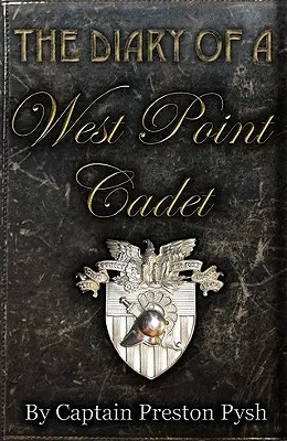 Le journal d'un cadet de West Point : Des histoires captivantes et hilarantes pour développer le leader qui sommeille en vous - The Diary of a West Point Cadet: Captivating and Hilarious Stories for Developing the Leader Within You