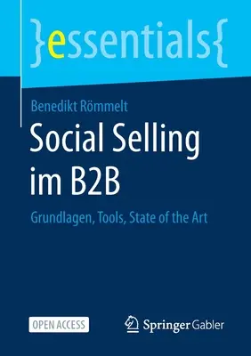 Social Selling Im B2B : Grundlagen, Tools, State of the Art (en anglais) - Social Selling Im B2B: Grundlagen, Tools, State of the Art