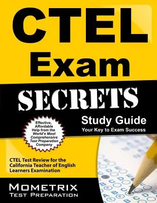 Ctel Exam Secrets Study Guide : Le guide d'étude de l'examen Ctel Secrets : Révision du test Ctel pour l'examen de l'enseignant de l'anglais en Californie - Ctel Exam Secrets Study Guide: Ctel Test Review for the California Teacher of English Learners Examination