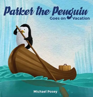 Parker le pingouin part en vacances - Parker the Penguin Goes on Vacation