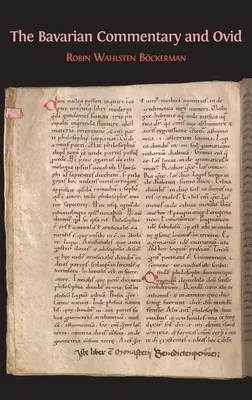 Le commentaire bavarois et Ovide : Clm 4610, le plus ancien commentaire documenté sur les Métamorphoses - The Bavarian Commentary and Ovid: Clm 4610, The Earliest Documented Commentary on the Metamorphoses