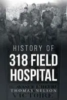 Histoire de l'hôpital de campagne 318 - History of 318 Field Hospital