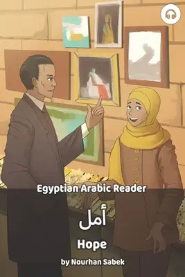 L'espoir : Lecteur arabe égyptien - Hope: Egyptian Arabic Reader