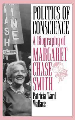 La politique de la conscience : Une biographie de Margaret Chase Smith - Politics of Conscience: A Biography of Margaret Chase Smith