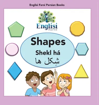 Anglais Farsi Persian Books Shapes Shekl h : Formes Shekl h - Englisi Farsi Persian Books Shapes Shekl h: Shapes Shekl h