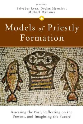 Modèles de formation sacerdotale : Évaluer le passé, réfléchir au présent et imaginer l'avenir - Models of Priestly Formation: Assessing the Past, Reflecting on the Present, and Imagining the Future
