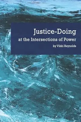 Faire la justice aux intersections du pouvoir - Justice-Doing at the Intersections of Power