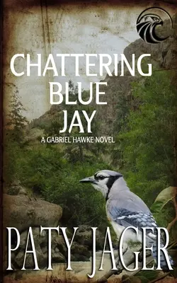 Geai bleu bavard : Roman de Gabriel Hawke - Chattering Blue Jay: Gabriel Hawke Novel