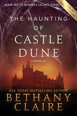 La hantise du château de Dune - Une nouvelle (édition en gros caractères) : Une romance écossaise et temporelle - The Haunting of Castle Dune - A Novella (Large Print Edition): A Scottish, Time Travel Romance