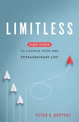 Limitless : Neuf étapes pour lancer votre vie extraordinaire - Limitless: Nine Steps to Launch Your One Extraordinary Life