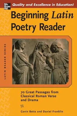 Lecteur de poésie latine pour débutants : 70 sélections des grandes périodes de la poésie et du théâtre romains - Beginning Latin Poetry Reader: 70 Selections from the Great Periods of Roman Verse and Drama