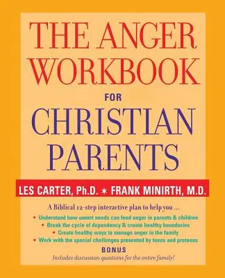 Le manuel de la colère pour les parents chrétiens - The Anger Workbook for Christian Parents
