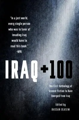 Irak + 100 : la première anthologie de science-fiction née en Irak - Iraq + 100: The First Anthology of Science Fiction to Have Emerged from Iraq