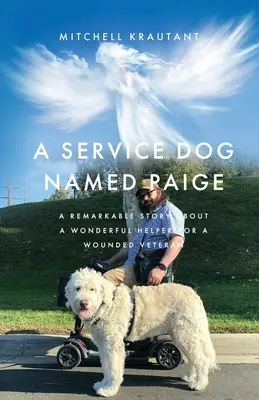 Un chien d'assistance nommé Paige : L'histoire remarquable d'une aide merveilleuse pour un vétéran blessé - A Service Dog Named Paige: A Remarkable Story About A Wonderful Helper For A Wounded Veteran