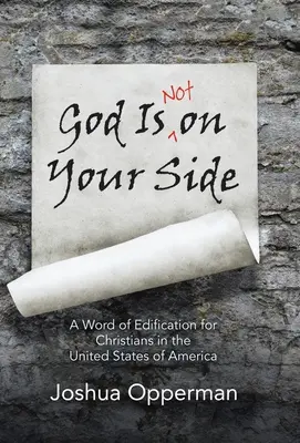 Dieu n'est pas de votre côté : Une parole d'édification pour les chrétiens des États-Unis d'Amérique - God Is Not on Your Side: A Word of Edification for Christians in the United States of America