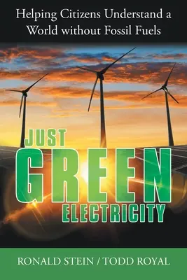 L'électricité verte : Aider les citoyens à comprendre un monde sans combustibles fossiles - Just Green Electricity: Helping Citizens Understand a World Without Fossil Fuels