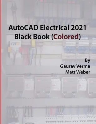 Livre noir d'AutoCAD Electrical 2021 (coloré) - AutoCAD Electrical 2021 Black Book (Colored)