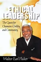 Leadership éthique : La quête du caractère, de la civilité et de la communauté - Ethical Leadership: The Quest for Character, Civility, and Community