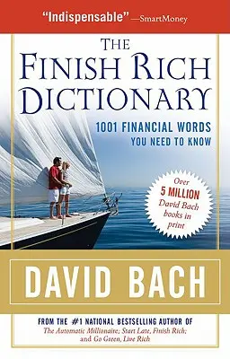 Le dictionnaire Finish Rich : 1001 mots financiers à connaître - The Finish Rich Dictionary: 1001 Financial Words You Need to Know