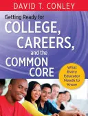 Getting Ready for College, Careers, and the Common Core : Ce que tout éducateur doit savoir - Getting Ready for College, Careers, and the Common Core: What Every Educator Needs to Know