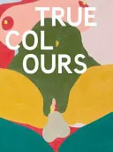 Helen Beard, Sadie Laska, Boo Saville : Les vraies couleurs - Helen Beard, Sadie Laska, Boo Saville: True Colours