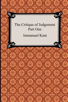La critique du jugement (première partie, la critique du jugement esthétique) - The Critique of Judgement (Part One, The Critique of Aesthetic Judgement)