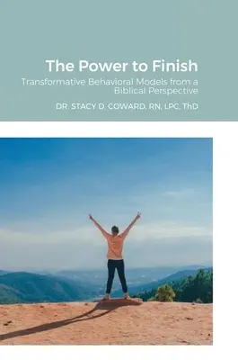 Le pouvoir de finir : Les modèles comportementaux transformateurs dans une perspective biblique - The Power to Finish: Transformative Behavioral Models from a Biblical Perspective