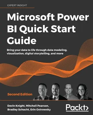 Guide de démarrage rapide de Microsoft Power BI - Deuxième édition : Donnez vie à vos données grâce à la modélisation, à la visualisation et à la narration numérique des données, et bien plus encore. - Microsoft Power BI Quick Start Guide - Second Edition: Bring your data to life through data modeling, visualization, digital storytelling, and more