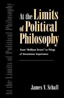 Aux limites de la philosophie politique : Des brillantes erreurs aux choses d'une importance peu commune » - At the Limits of Political Philosophy: From brilliant Errors
