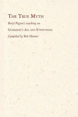 Le vrai mythe : l'enseignement de Beryl Pogson sur le tout et le n'importe quoi de Gurdjieff - The True Myth: Beryl Pogson's teaching on Gurdjieff's All and Everything