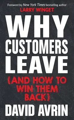 Pourquoi les clients partent (et comment les reconquérir) : (24 raisons pour lesquelles les clients vous quittent pour des concurrents, et comment les reconquérir*) - Why Customers Leave (and How to Win Them Back): (24 Reasons People Are Leaving You for Competitors, and How to Win Them Back*)