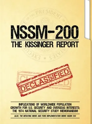 NSSM 200 Le rapport Kissinger : Implications de la croissance démographique mondiale pour la sécurité et les intérêts des États-Unis à l'étranger ; l'étude de 1974 sur la sécurité nationale - NSSM 200 The Kissinger Report: Implications of Worldwide Population Growth for U.S. Security and Overseas Interests; The 1974 National Security Study