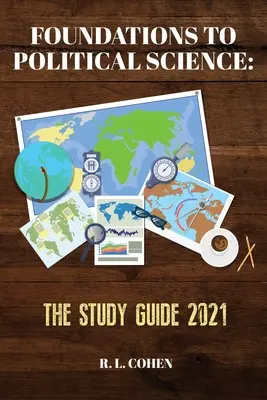 Les fondements de la science politique : Le guide d'étude 2021 - Foundations to Political Science: The Study Guide 2021