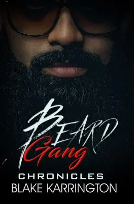 Chroniques du gang des barbes - Beard Gang Chronicles