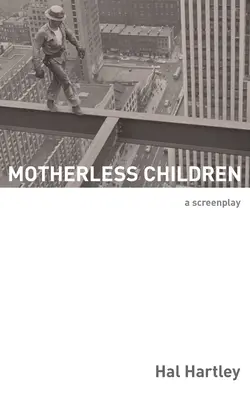 Les enfants sans mère : Un scénario - Motherless Children: A Screenplay