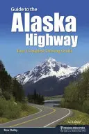 Guide de la route de l'Alaska : Votre guide de conduite complet - Guide to the Alaska Highway: Your Complete Driving Guide