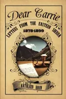 Chère Carrie : Lettres de la Sierra orientale 1878-1899 - Dear Carrie: Letters from the Eastern Sierra 1878-1899