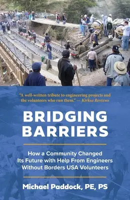 Franchir les barrières : Comment une communauté a changé son avenir avec l'aide des volontaires d'Ingénieurs Sans Frontières USA - Bridging Barriers: How a Community Changed Its Future with Help From Engineers Without Borders USA Volunteers