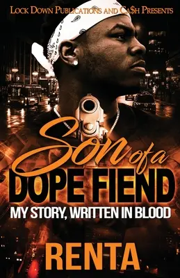 Son of a Dope Fiend : Mon histoire, écrite dans le sang - Son of a Dope Fiend: My Story, Written in Blood