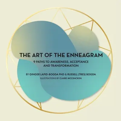 L'art de l'ennéagramme : 9 chemins vers la conscience, l'acceptation et la transformation - The Art of the Enneagram: 9 Paths to Awareness, Acceptance and Transformation