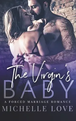 Le bébé de la vierge : Le bébé de la vierge : une romance sur le mariage forcé - The Virgin's Baby: A Forced Marriage Romance