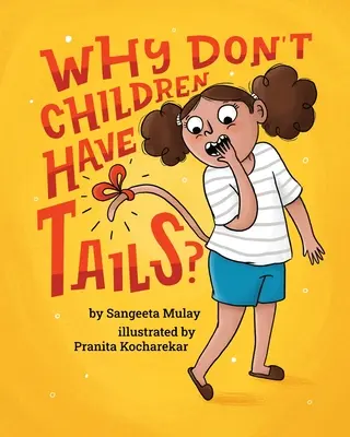 Pourquoi les enfants n'ont pas de queue : un livre amusant et varié qui célèbre la curiosité - Why don't children have tails?: A fun and diverse book that celebrates curiosity