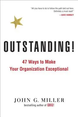 Outstanding ! 47 façons de rendre votre organisation exceptionnelle - Outstanding!: 47 Ways to Make Your Organization Exceptional