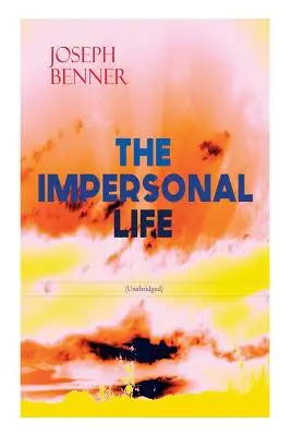 LA VIE IMPERSONNELLE (version intégrale) : Spiritualité et pratique classique - THE IMPERSONAL LIFE (Unabridged): Spirituality & Practice Classic